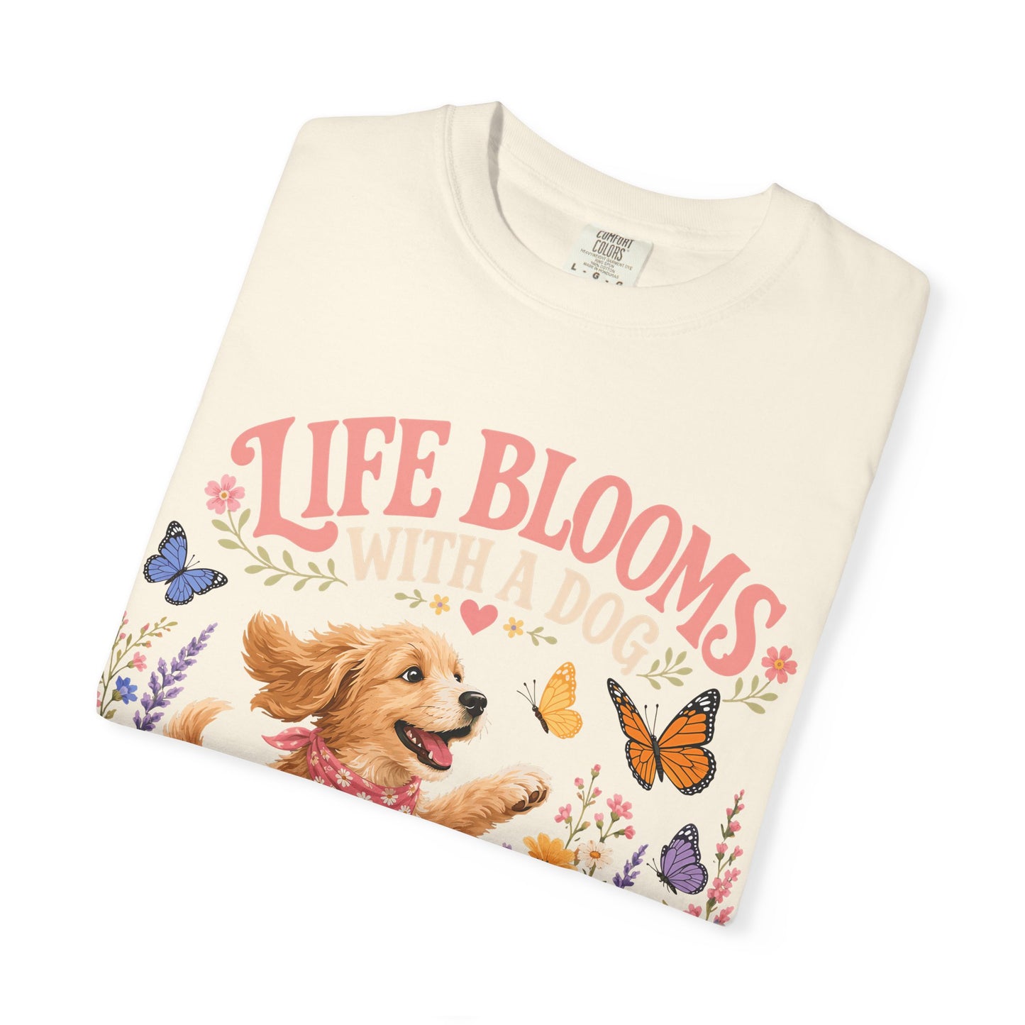 Life Blooms With a Dog — Cute Pet Lover T-Shirt