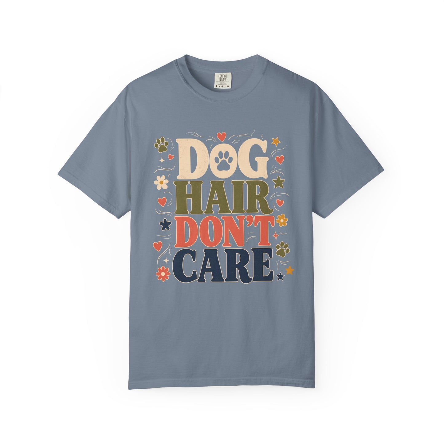 Dog Hair Don’t Care — Cute Pet Lover T-Shirt