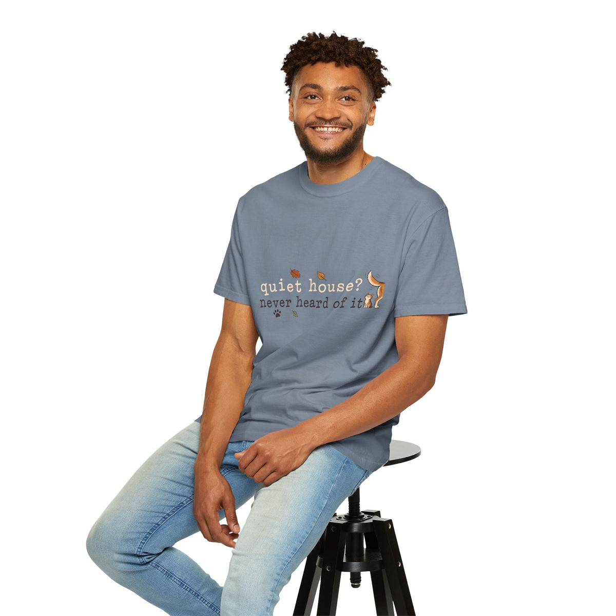 Quiet House Never Heard of It T-Shirt – Funny Dog & Cat Pet Lover Tee