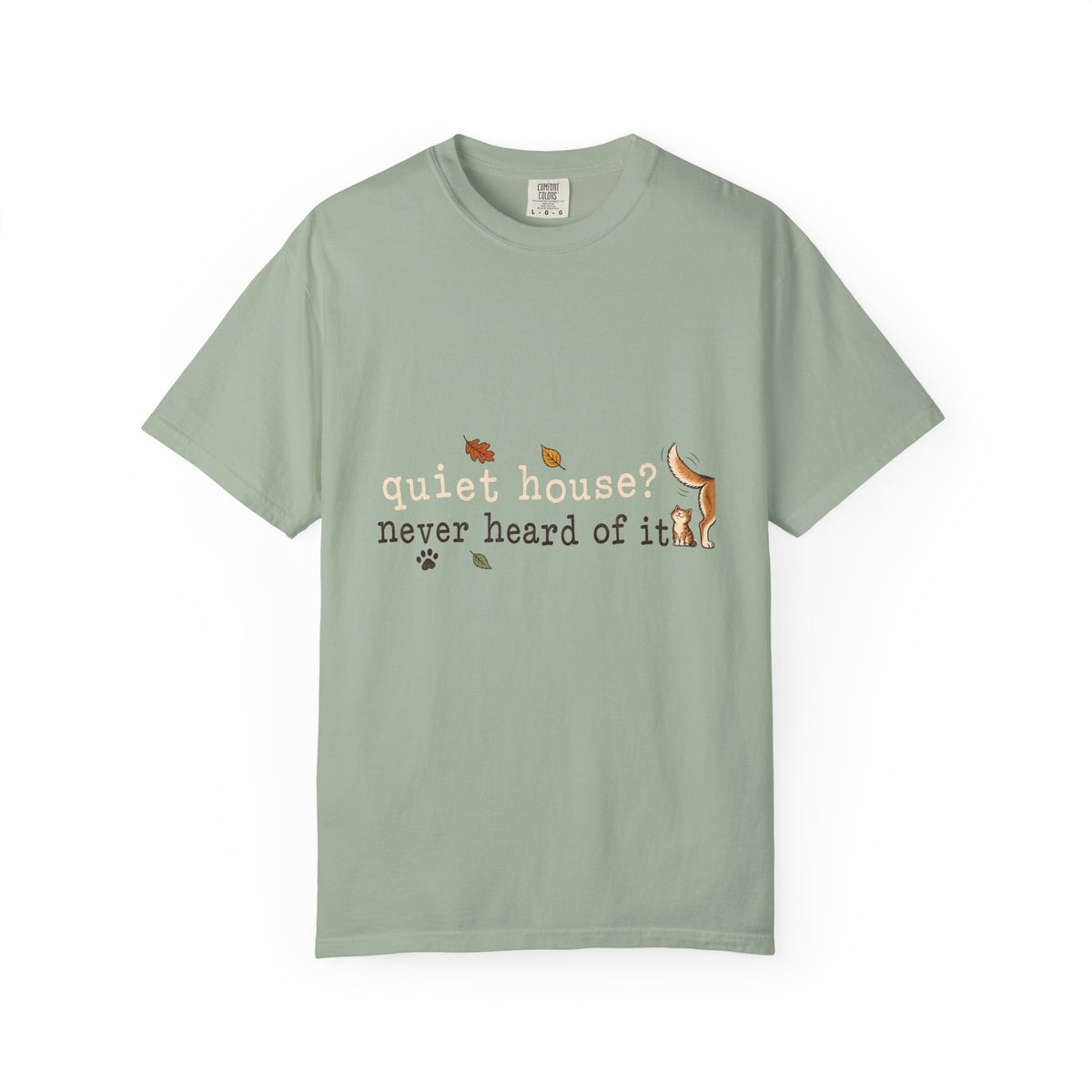 Quiet House Never Heard of It T-Shirt – Funny Dog & Cat Pet Lover Tee