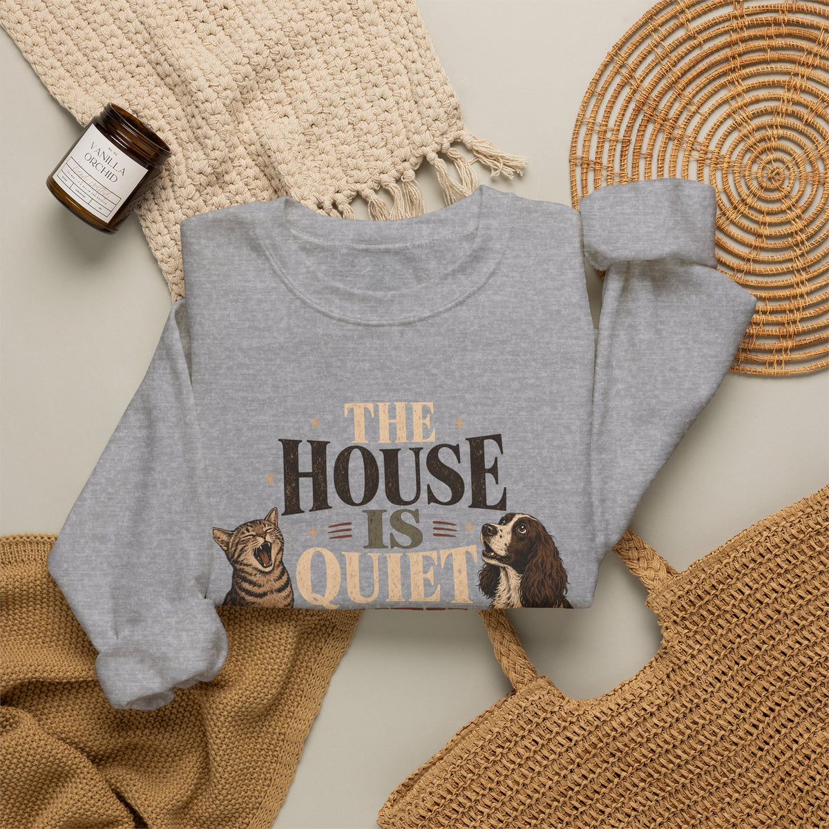 The House Is Quiet Until Dinner Sweatshirt – Funny Dog & Cat Pet Parent Crewneck