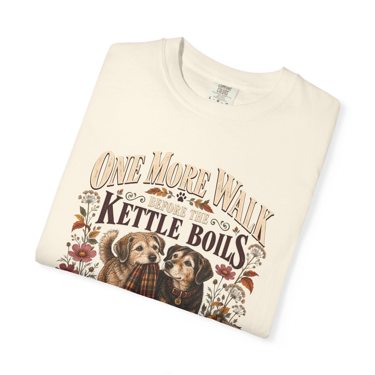 One More Walk Before the Kettle Boils T-Shirt – Vintage Dog Walking Tee