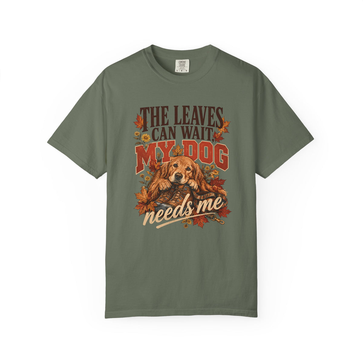 The Leaves Can Wait My Dog Needs Me T-Shirt – Autumn Dog Lover Tee