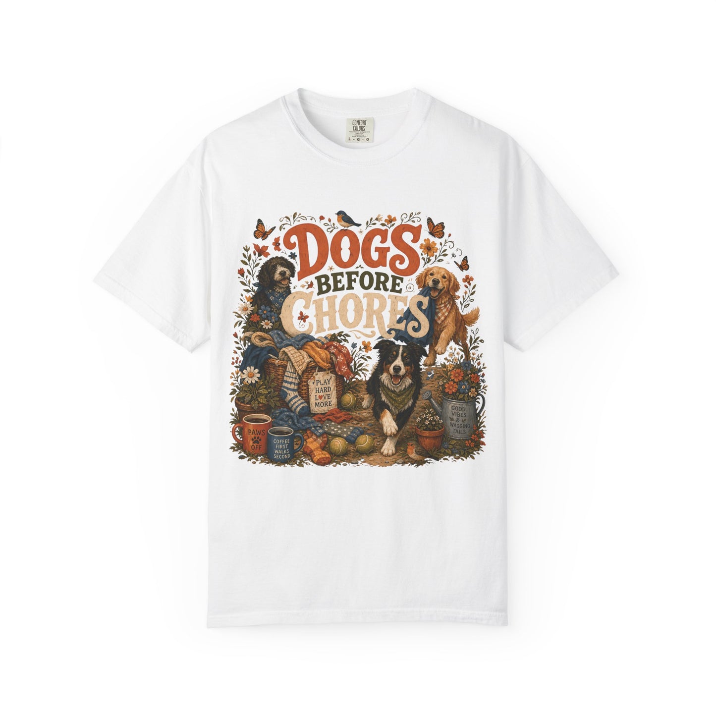 Dogs Before Chores T-Shirt Dog Mom