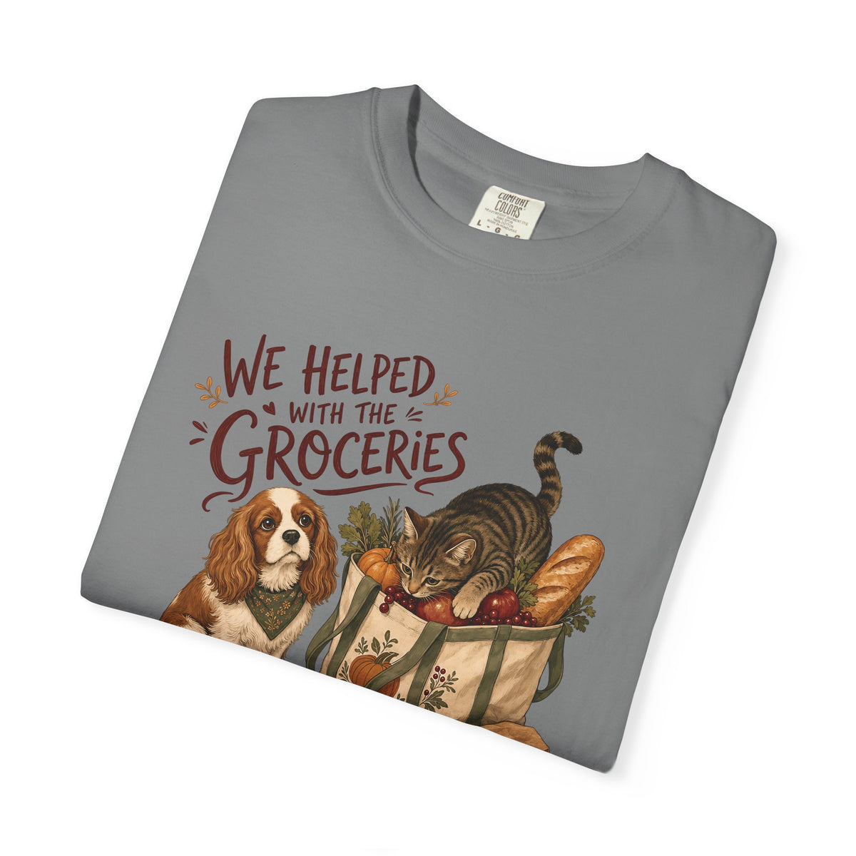 We Helped With the Groceries T-Shirt – Funny Dog & Cat Pet Lover Tee