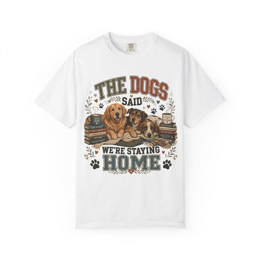 Dog Mom Staying Home Graphic - Cute Pet Lover T-Shirt