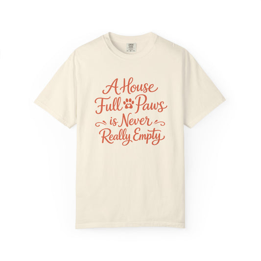 Funny Dog Mum T-Shirt — A House Full of Paws is Never Really Empty