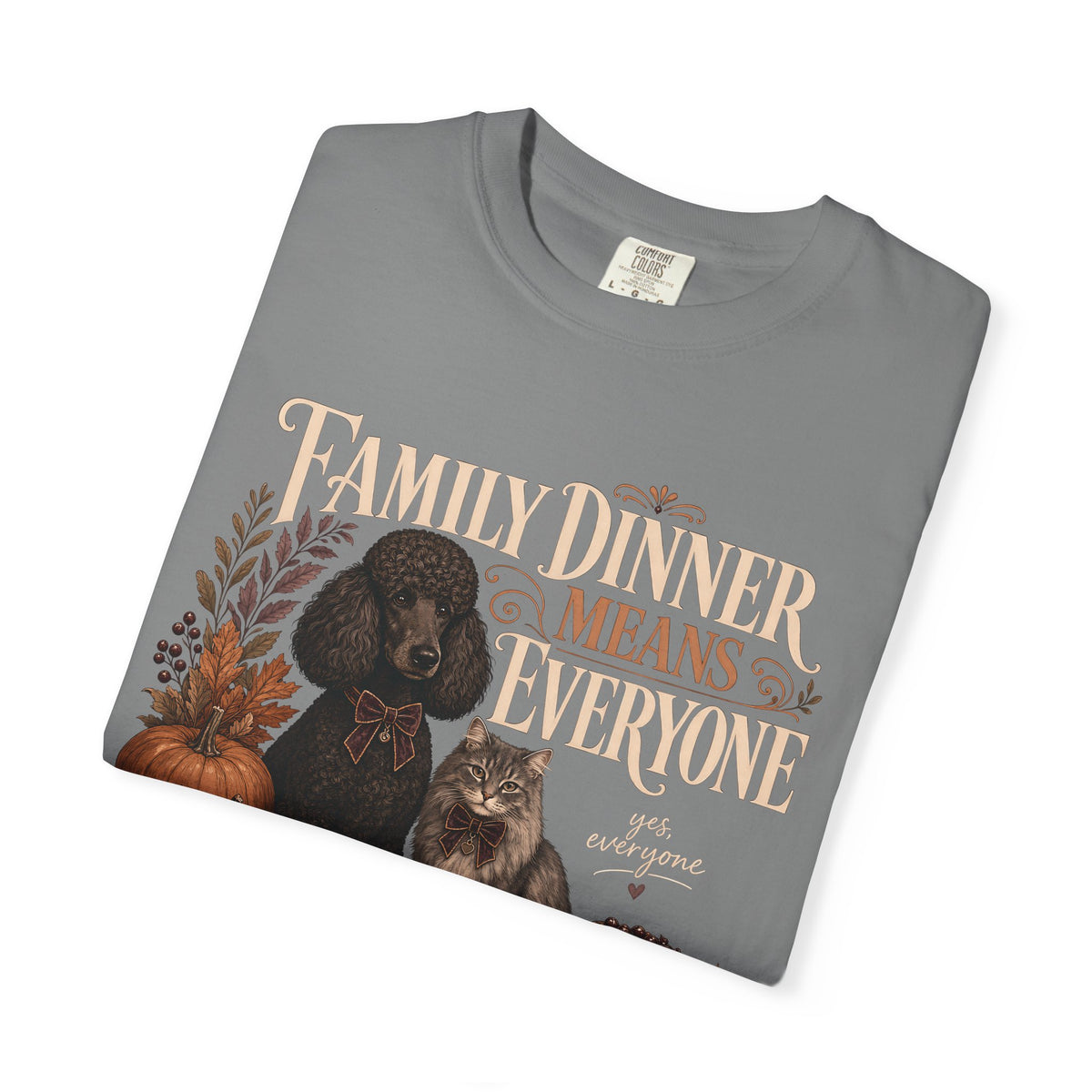 Family Dinner Means Everyone T-Shirt – Funny Dog & Cat Pet Parent Tee