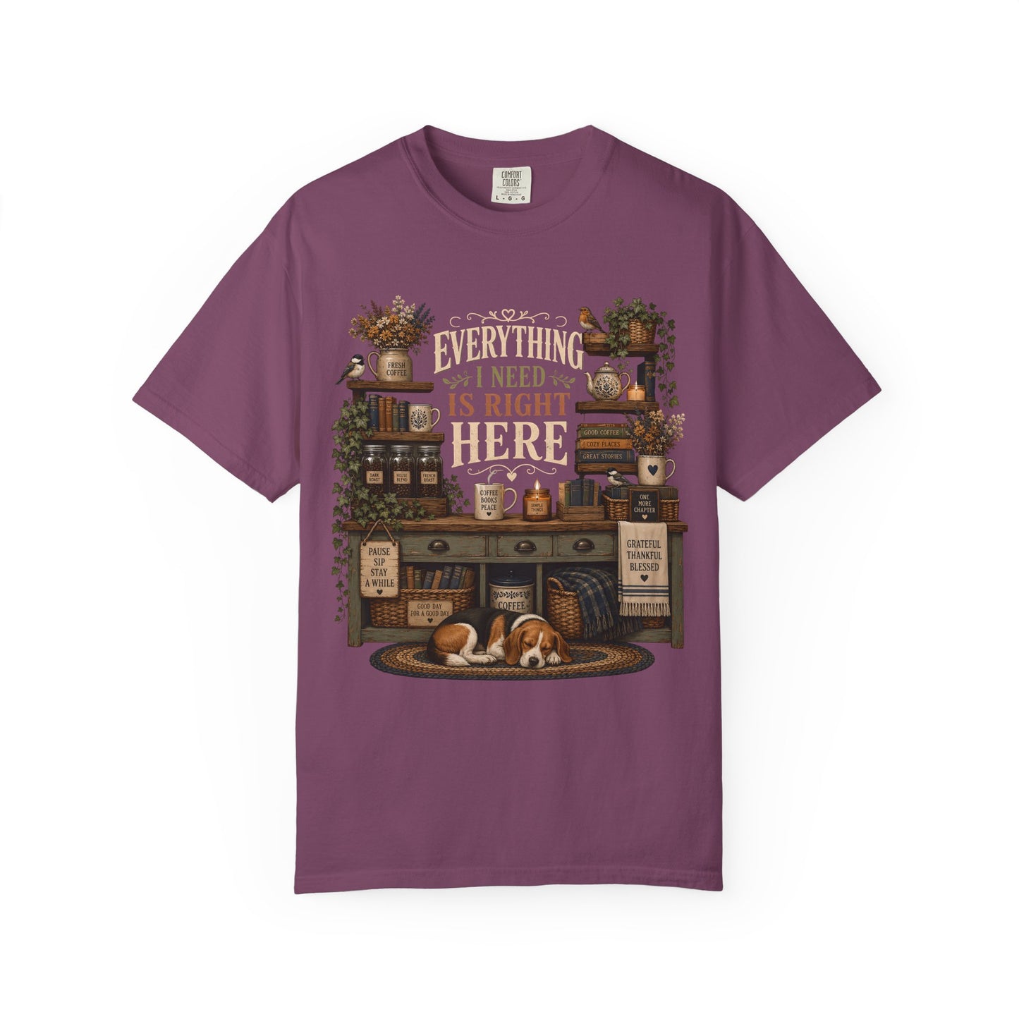 Everything I Need Is Right Here, Beagle Lover T-Shirt